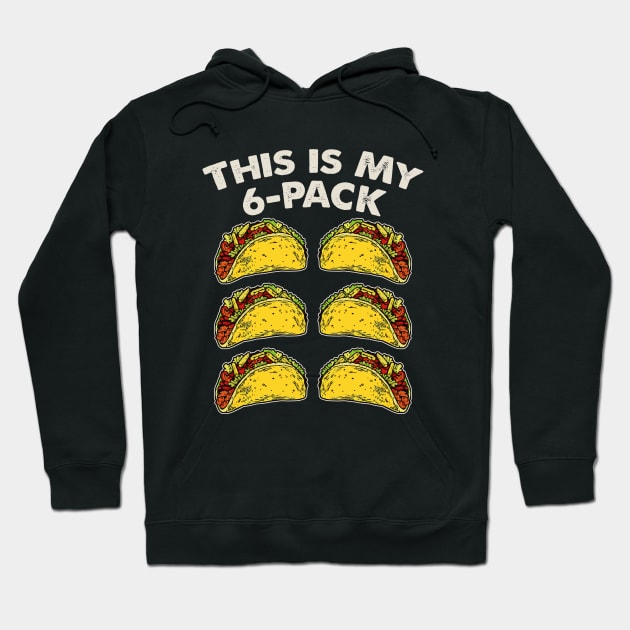 This Is My 6-Pack - Tacos Hoodie by Alema Art